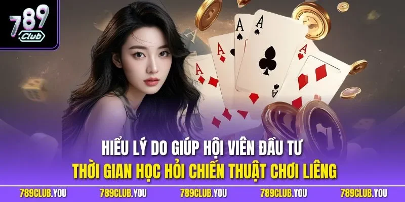 Hiểu lý do giúp hội viên đầu tư thời gian học hỏi chiến thuật chơi liêng