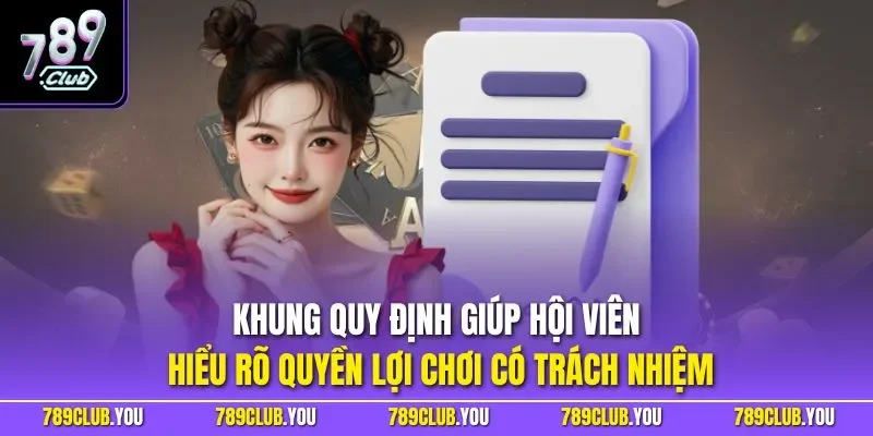 Khung quy định giúp hội viên hiểu rõ quyền lợi chơi có trách nhiệm