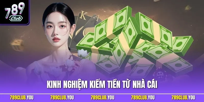 Kinh nghiệm kiếm tiền từ nhà cái