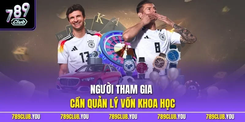 Người tham gia cần quản lý vốn khoa học