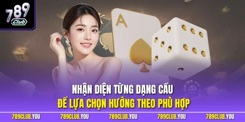 Nhận diện từng dạng cầu để lựa chọn hướng theo phù hợp