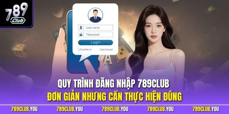 Quy trình đăng nhập 789CLUB đơn giản nhưng cần thực hiện đúng